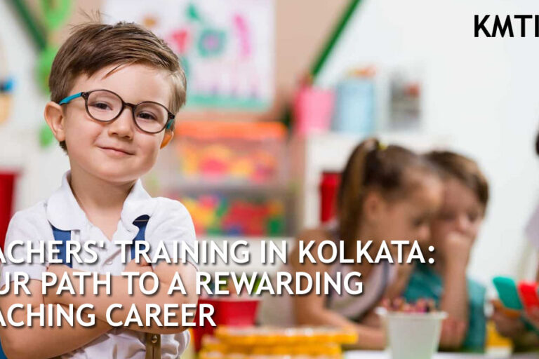 TEACHERS' TRAINING IN KOLKATA: YOUR PATH TO A REWARDING TEACHING CAREER